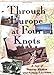 Through Europe at Four Knots: A Tale of Boating Mayhem and Family Adventure by 