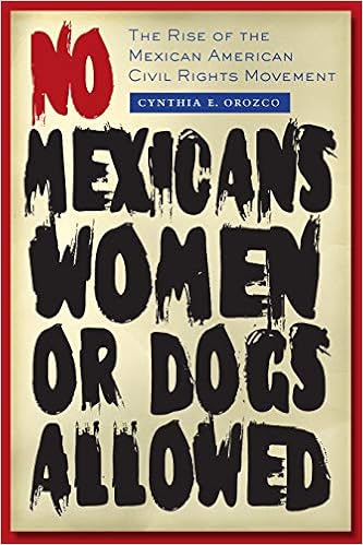 No Mexicans Women Or Dogs Allowed The Rise Of The Mexican American Civil Rights Movement Orozco Cynthia E Amazon Com Books