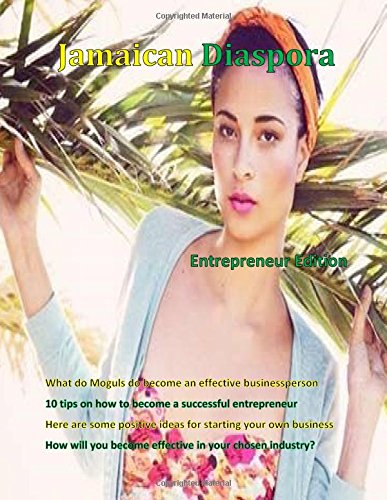 Jamaican Diaspora: Entrepreneur Edition (Jamaican Diaspora Magazine 2)