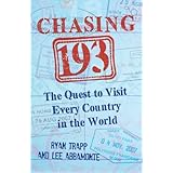 Chasing 193: The Quest to Visit Every Country in the World