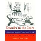 Disorder in the Court: Great Fractured Moments in Courtroom History