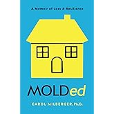 MOLDed: A Memoir of Loss & Resilience
