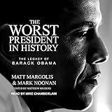 The Worst President in History: The Legacy of Barack Obama
