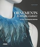 Ornements & détails couture : Styles et techniques de création by