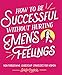 How to Be Successful without Hurting Men's Feelings: Non-threatening Leadership Strategies for Women - Book by Sarah Cooper