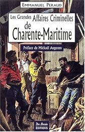 Les  grandes affaires criminelles de Charente-Maritime