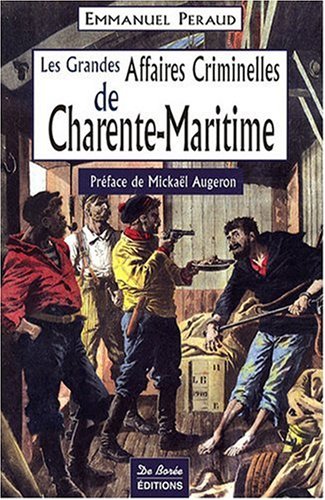 Les  grandes affaires criminelles de Charente-Maritime