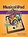 Musical iPad: Performing, Creating and Learning Music on Your iPad (Quick Pro Guides) by 