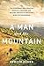 A Man and his Mountain: The Everyman who Created Kendall-Jackson and Became America’s Greatest Wine Entrepreneur - Book by Edward Humes