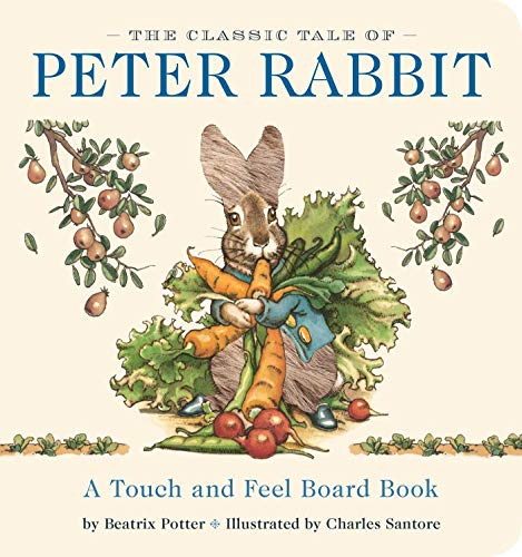 The Classic Tale of Peter Rabbit Touch and Feel Board Book: A Touch and Feel Lift the Flap Board Book