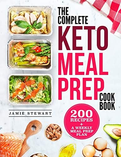 The Complete Keto Meal Prep Cookbook: 200 Recipes and a Weekly Meal Prep Plan Paperback – 11 Jul 2018