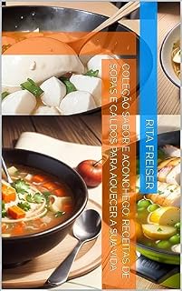 Livro Coleção Sabor e Aconchego: Receitas de Sopas e Caldos para aquecer a sua vida