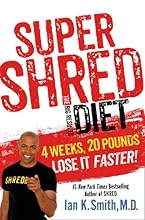 Super Shred: The Big Results Diet: 4 Weeks 20 Pounds Lose It Faster!