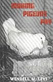 Making Pigeons Pay: A Manual of Practical Information on the Management, Selection, Breeding, Feedin by 