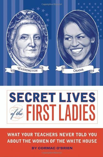 Secret Lives of the First Ladies by Cormac O'Brien (2009-09-01)