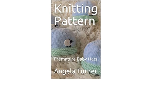 Knitting Pattern Premature Baby Hats Kindle Edition By Knitting Pattern Premature Baby Hats Kindle Edition By