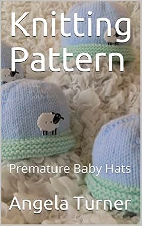 Knitting Pattern Premature Baby Hats Kindle Edition By Knitting Pattern Premature Baby Hats Kindle Edition By