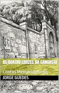 Livro AS QUATRO CRUZES DA CANGOSTA: Contos Memorialísticos