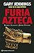 Furia Azteca / Azteca Ferocity (Spanish Edition) by