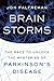 Brain Storms: The Race to Unlock the Mysteries of Parkinson's Disease