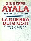 La guerra dei giusti:i giudici,la mafia, la politica