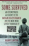 Some Survived: An Eyewitness Account of the Bataan Death March and the Men Who Lived Through It by Manny Lawton