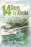 14 Days to Alaska: Two Brothers in a 57-Year-Old Airplane Fly the Ultimate Cross Country Flight Training Adventure