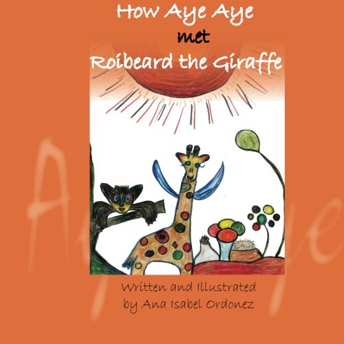 How aye aye met roibeard the giraffe (the extraordinary…