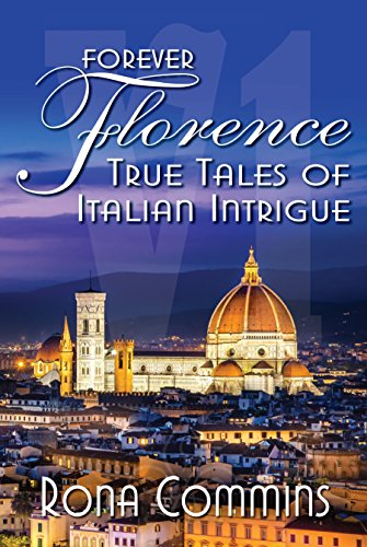 Forever Florence, True Tales of Italian Intrigue