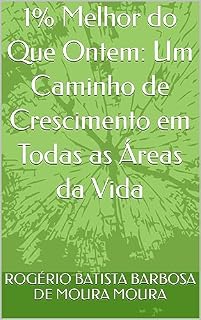 Livro 1% Melhor do Que Ontem: Um Caminho de Crescimento em Todas as Áreas da Vida