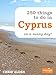 250 Things to Do in Cyprus on a Sunny Day* by 