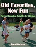 Old Favorites, New Fun: Physical Education Activities for Children by 