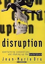 Disruption: Overturning Conventions and Shaking Up the Marketplace