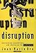 Disruption: Overturning Conventions and Shaking Up the Marketplace