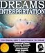Dream Interpretation: Your Personal Guide To Understanding The Hidden Meaning of Dreams (Dreams and Better Sleep Book Series by Sam Siv 1)