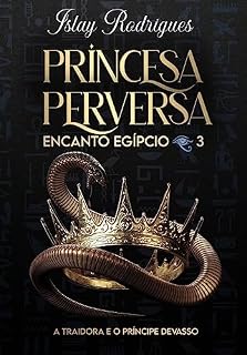 Livro Princesa Perversa: A esposa do príncipe devasso (Encanto Egípcio Livro 3)