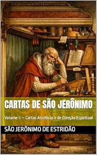 Livro Cartas de São Jerônimo : Volume: I — Cartas Ascéticas e de Direção Espiritual (Clássicos dos Doutores da Igreja)
