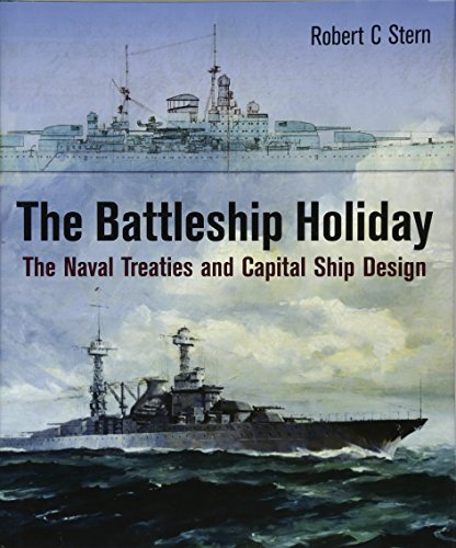 The Battleship Holiday: The Naval Treaties and Capital Ship Design