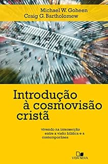 Livro Introdução à cosmovisão cristã: Vivendo na intersecção entre a visão bíblica e a contemporânea
