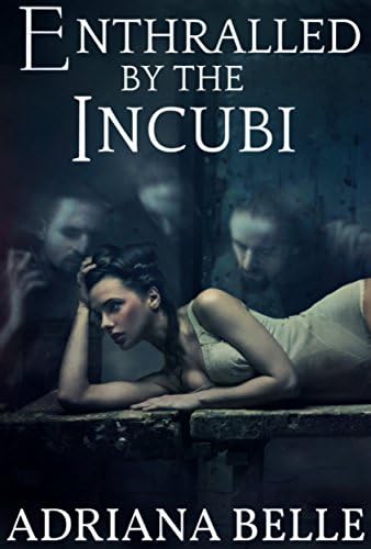 Enthralled by the Incubi: A Paranormal Tale of Spirit Menage Kindle Edition