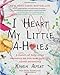 I Heart My Little A-Holes: A bunch of holy-crap moments no one ever told you about parenting - Book by Karen Alpert