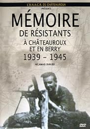 Mémoires de résistants de Châteauroux et en Berry 1939-1945