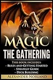 Magic The Gathering: 3 Manuscripts - Rules and Getting Started, Strategy Guide, Deck Building For Beginners (MTG, Deck Building, Strategy)