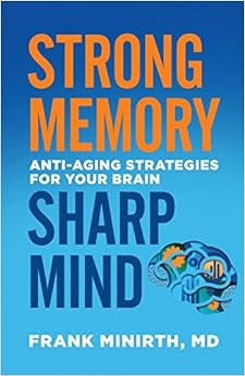 Strong Memory, Sharp Mind: Anti-Aging Strategies for Your Brain Strong Memory, Sharp Mind: Anti-Aging Strategies for Your Brain