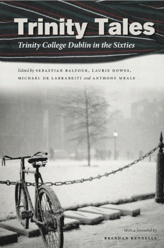 Trinity Tales: Trinity College Dublin in the Sixties by Sebastian Balfour