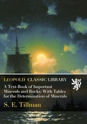 A Text-Book of Important Minerals and Rocks: With Tables for the Determination of Minerals