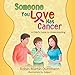 Someone You Love Has Cancer: A Child's Guide to Understanding by Robin Martin Duttmann, Kalpart