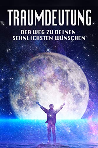 Traumdeutung Der Weg Zu Deinen Sehnlichsten Wünschen - 
