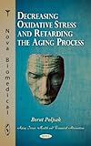 Decreasing Oxidative Stress and Retarding the Aging Process, , 1617283452