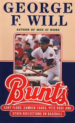 Bunts: Curt Flood Camden Yards Pete Rose and Other Reflections on Baseball First edition by Will, George F. (1998) Hardcover